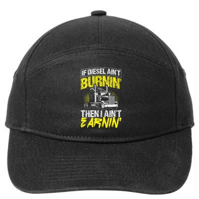 If Diesel Aint Burnin Then I Aint Earning Truck Trucker 7-Panel Snapback Hat