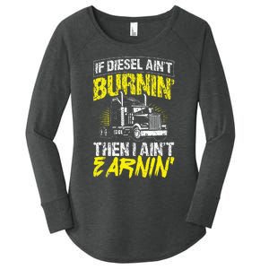 If Diesel Aint Burnin Then I Aint Earning Truck Trucker Women's Perfect Tri Tunic Long Sleeve Shirt