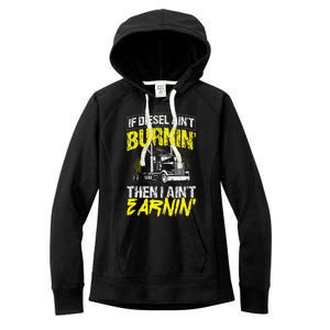 If Diesel Aint Burnin Then I Aint Earning Truck Trucker Women's Fleece Hoodie