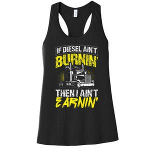 If Diesel Aint Burnin Then I Aint Earning Truck Trucker Women's Racerback Tank