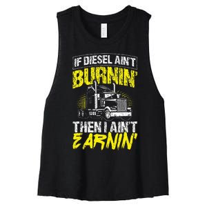 If Diesel Aint Burnin Then I Aint Earning Truck Trucker Women's Racerback Cropped Tank