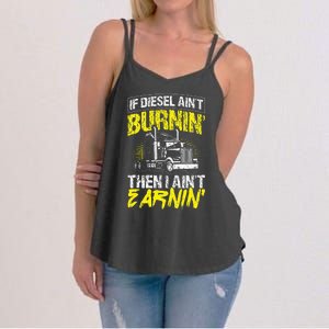 If Diesel Aint Burnin Then I Aint Earning Truck Trucker Women's Strappy Tank