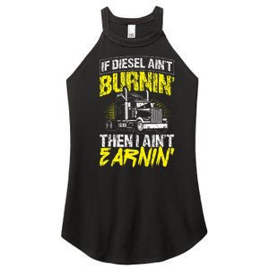 If Diesel Aint Burnin Then I Aint Earning Truck Trucker Women's Perfect Tri Rocker Tank