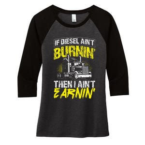 If Diesel Aint Burnin Then I Aint Earning Truck Trucker Women's Tri-Blend 3/4-Sleeve Raglan Shirt