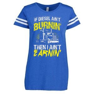 If Diesel Aint Burnin Then I Aint Earning Truck Trucker Enza Ladies Jersey Football T-Shirt