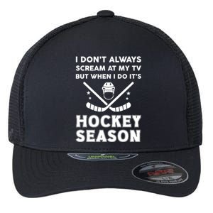 I Dont Always Scream On Tv But When I Do Its Hockey Season Gift Flexfit Unipanel Trucker Cap