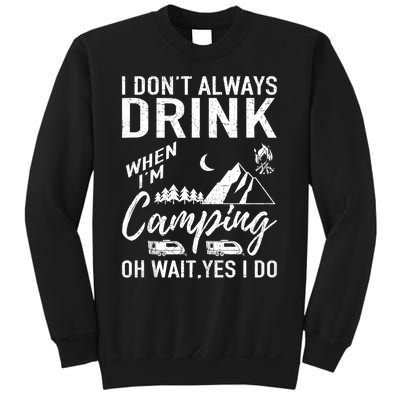 I Dont Always Drink Beer Lovers Camping Sweatshirt