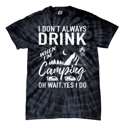 I Dont Always Drink Beer Lovers Camping Tie-Dye T-Shirt