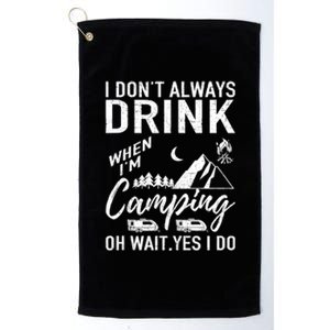 I Dont Always Drink Beer Lovers Camping Platinum Collection Golf Towel