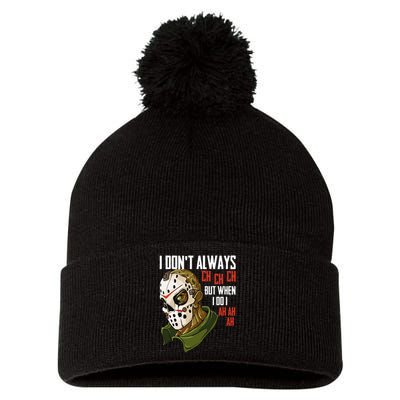 I Dont Always Ch Ch Ch Lazy Halloween Costume Horror Movie Pom Pom 12in Knit Beanie