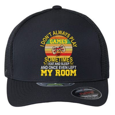 I DonT Always Play Games Next Level Gaming Mode Merch Gift Flexfit Unipanel Trucker Cap