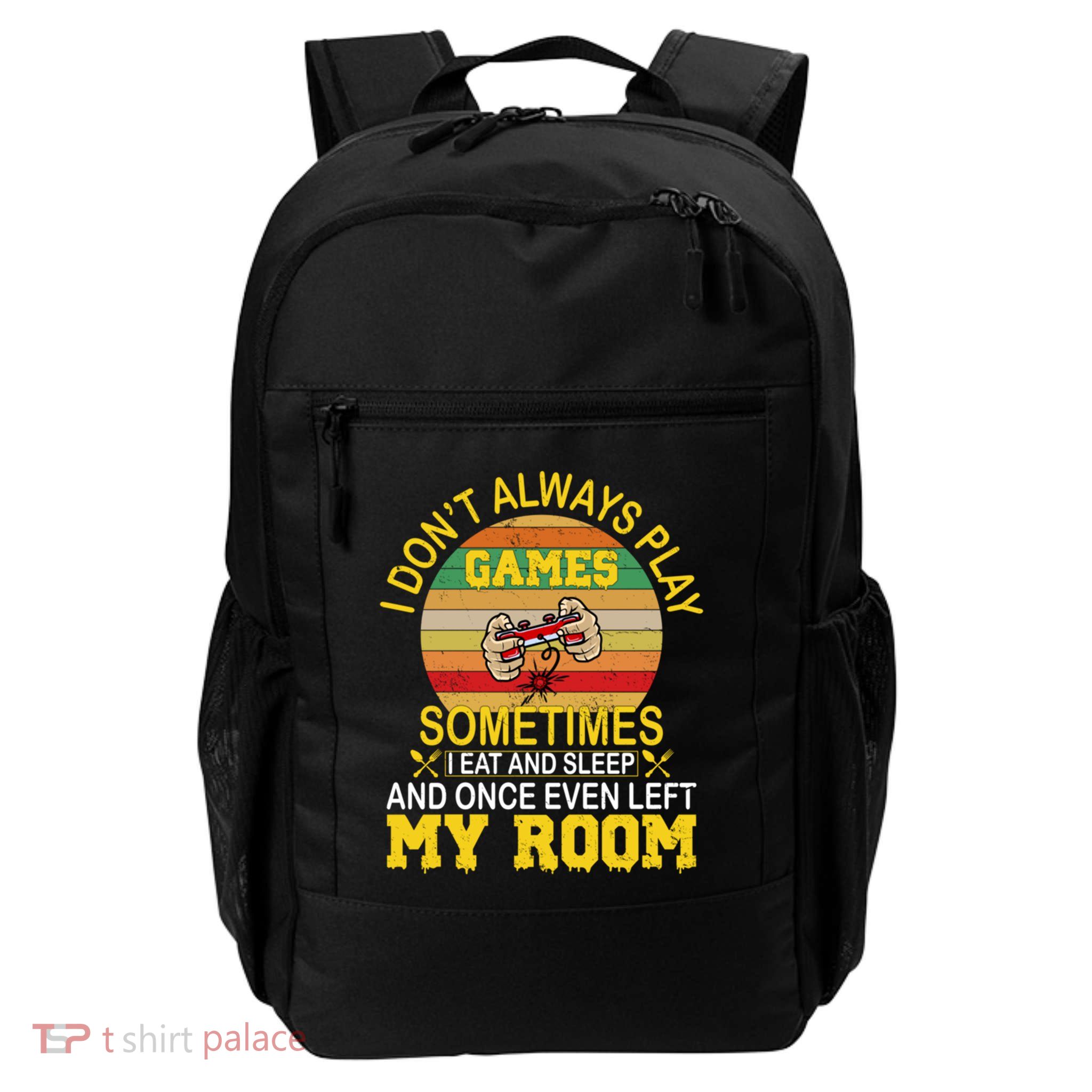 I DonT Always Play Games Next Level Gaming Mode Merch Gift Daily Commute Backpack