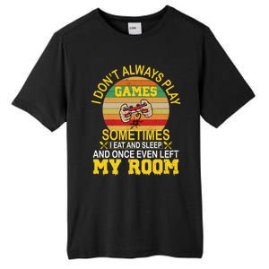 I DonT Always Play Games Next Level Gaming Mode Merch Gift Tall Fusion ChromaSoft Performance T-Shirt