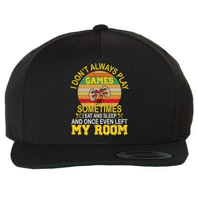 I DonT Always Play Games Next Level Gaming Mode Merch Gift Wool Snapback Cap