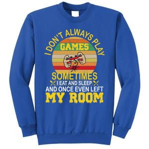 I DonT Always Play Games Next Level Gaming Mode Merch Gift Sweatshirt