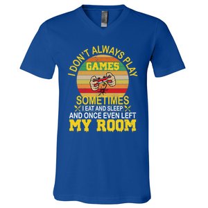 I DonT Always Play Games Next Level Gaming Mode Merch Gift V-Neck T-Shirt