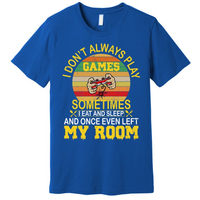 I DonT Always Play Games Next Level Gaming Mode Merch Gift Premium T-Shirt