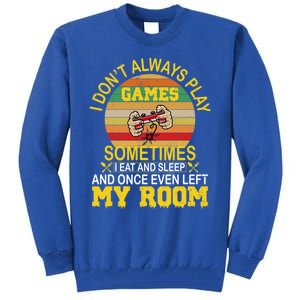 I DonT Always Play Games Next Level Gaming Mode Merch Gift Tall Sweatshirt