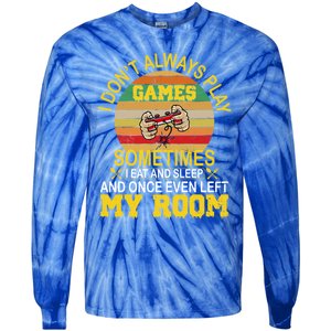 I DonT Always Play Games Next Level Gaming Mode Merch Gift Tie-Dye Long Sleeve Shirt