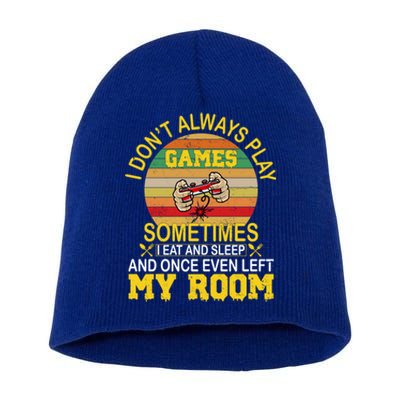 I DonT Always Play Games Next Level Gaming Mode Merch Gift Short Acrylic Beanie