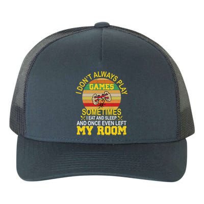 I DonT Always Play Games Next Level Gaming Mode Merch Gift Yupoong Adult 5-Panel Trucker Hat