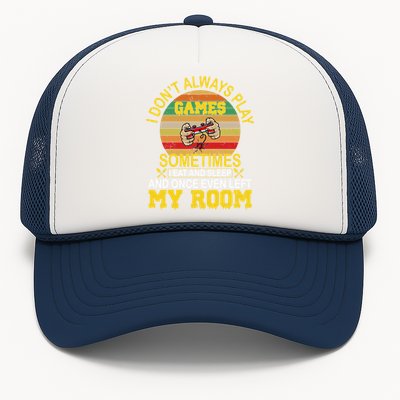 I DonT Always Play Games Next Level Gaming Mode Merch Gift Trucker Hat