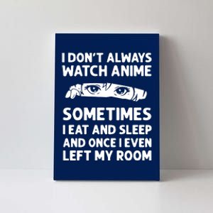 I Dont Always Watch Anime Sometimes I Eat And Sleep And Once I Even Left Canvas