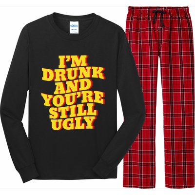 I'm Drunk And You're Still Ugly Drunk Jokes Alcohol Party Gift Long Sleeve Pajama Set