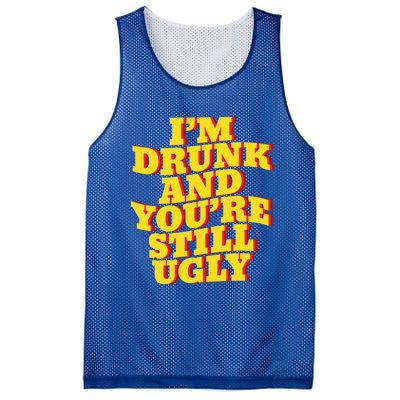 I'm Drunk And You're Still Ugly Drunk Jokes Alcohol Party Gift Mesh Reversible Basketball Jersey Tank