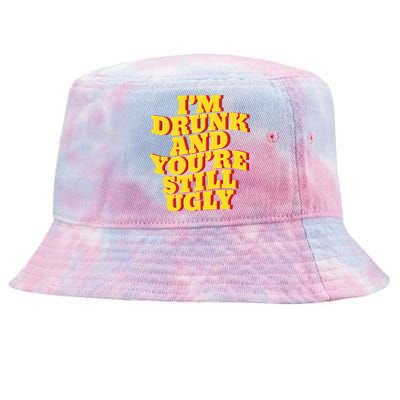 I'm Drunk And You're Still Ugly Drunk Jokes Alcohol Party Gift Tie-Dyed Bucket Hat