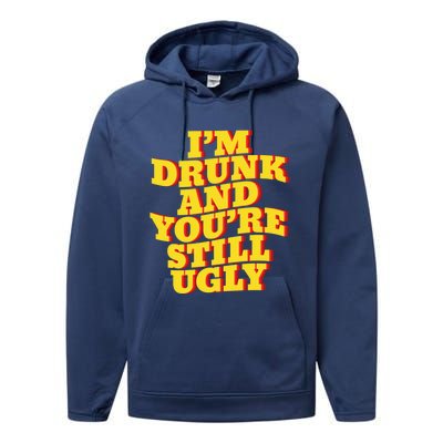 I'm Drunk And You're Still Ugly Drunk Jokes Alcohol Party Gift Performance Fleece Hoodie