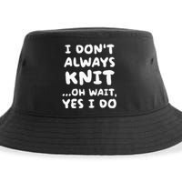 I Dont Always Knit Funny Knitting Sustainable Bucket Hat