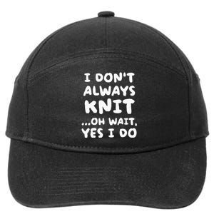 I Dont Always Knit Funny Knitting 7-Panel Snapback Hat