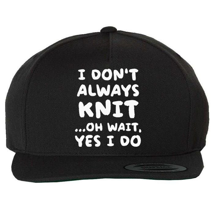 I Dont Always Knit Funny Knitting Wool Snapback Cap