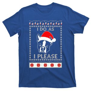 I Do As I Please Boston Terrier Ugly Christmas Sweater Cute Gift T-Shirt