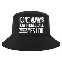 I Don't Always Play Pickleball Funny Cool Comfort Performance Bucket Hat