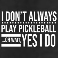 I Don't Always Play Pickleball Funny Cool Comfort Performance Bucket Hat