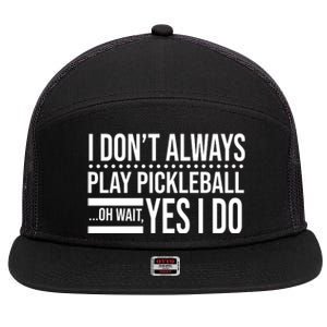 I Don't Always Play Pickleball Funny 7 Panel Mesh Trucker Snapback Hat