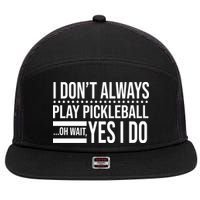 I Don't Always Play Pickleball Funny 7 Panel Mesh Trucker Snapback Hat