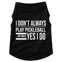 I Don't Always Play Pickleball Funny Doggie Tank