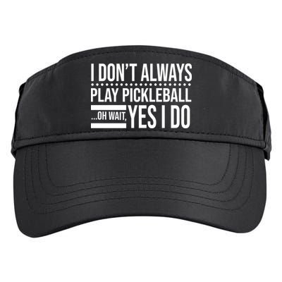 I Don't Always Play Pickleball Funny Adult Drive Performance Visor
