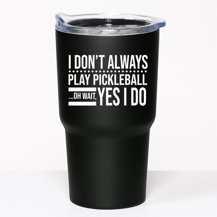 I Don't Always Play Pickleball Funny Tumbler