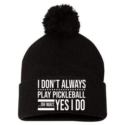 I Don't Always Play Pickleball Funny Pom Pom 12in Knit Beanie