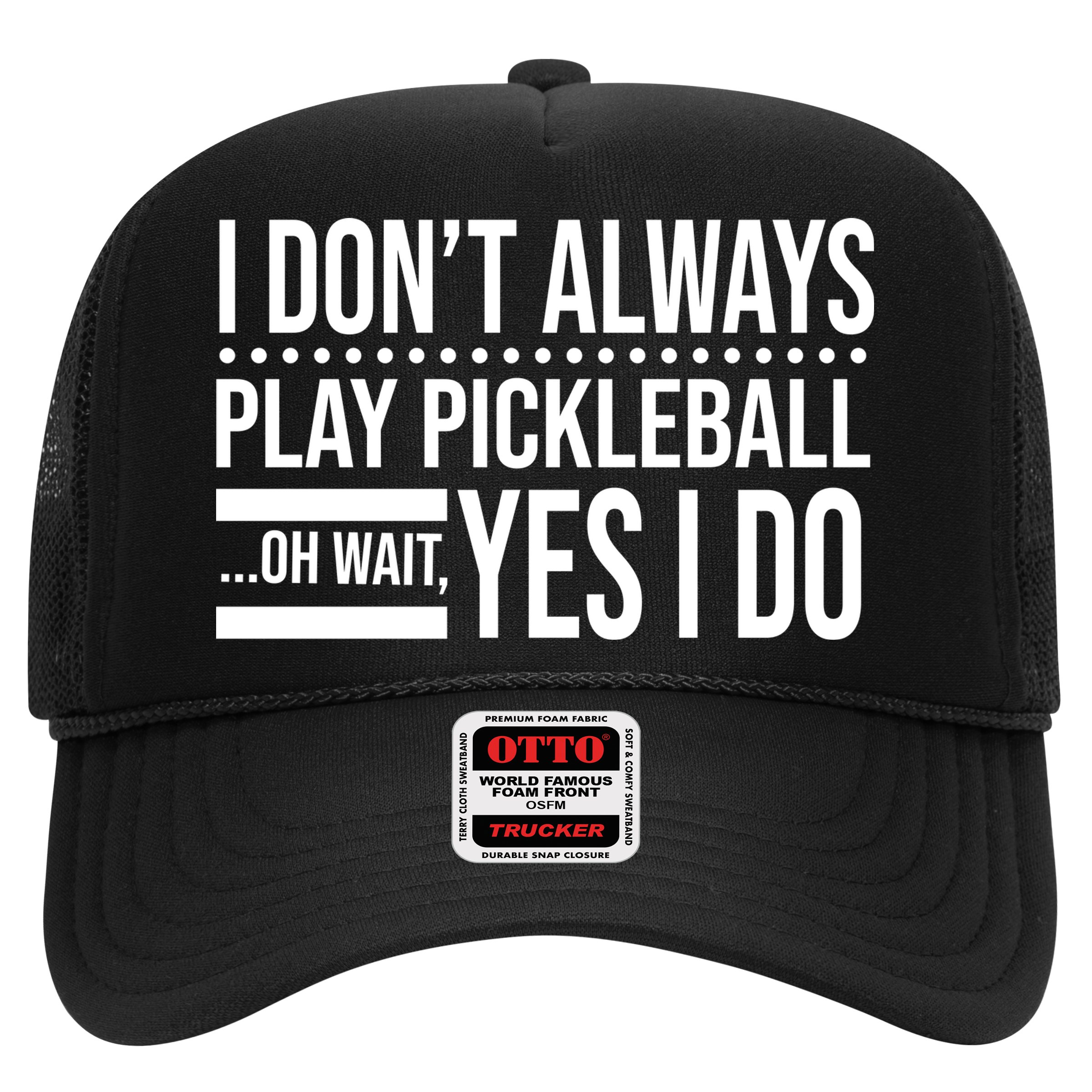I Don't Always Play Pickleball Funny Hat
