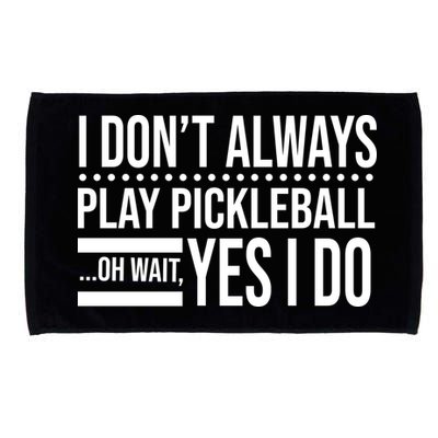 I Don't Always Play Pickleball Funny Microfiber Hand Towel