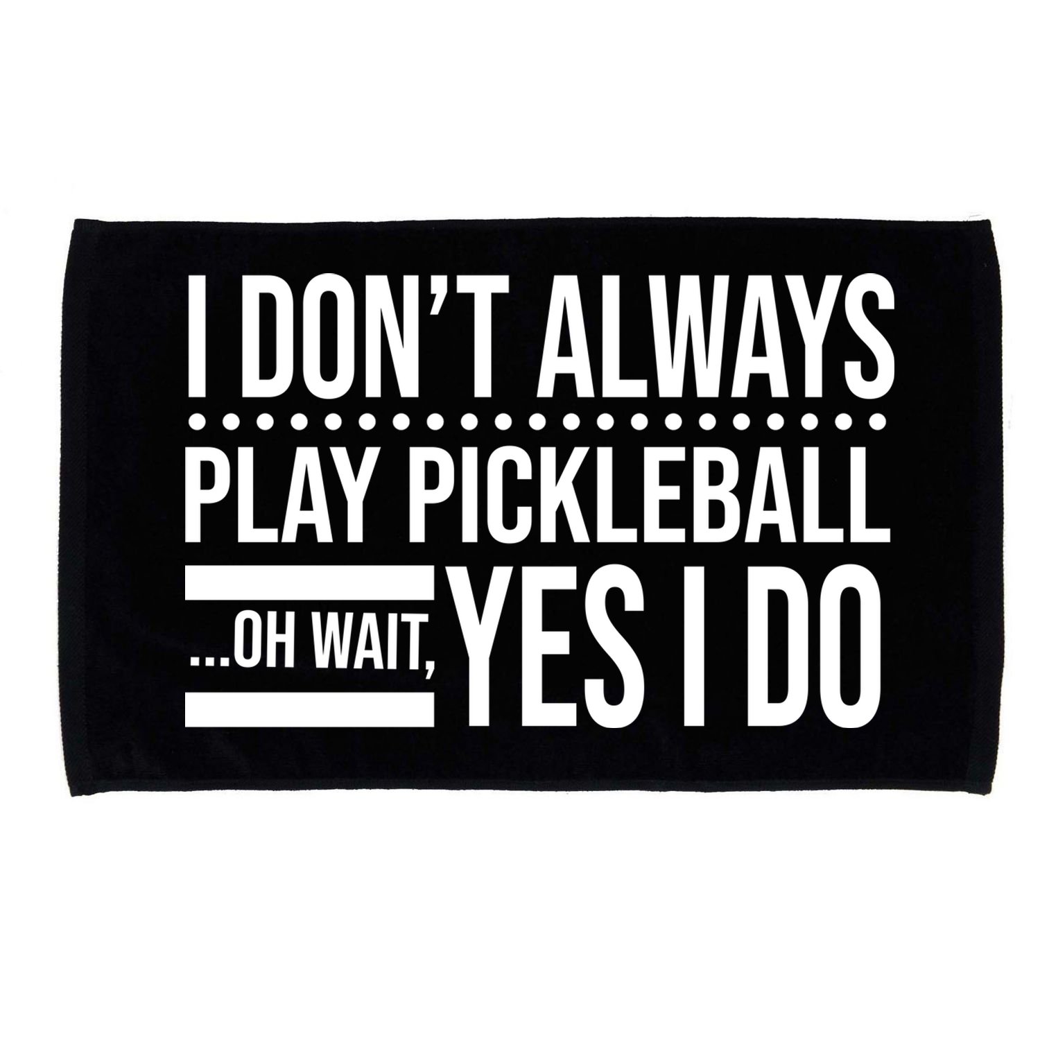 I Don't Always Play Pickleball Funny Microfiber Hand Towel