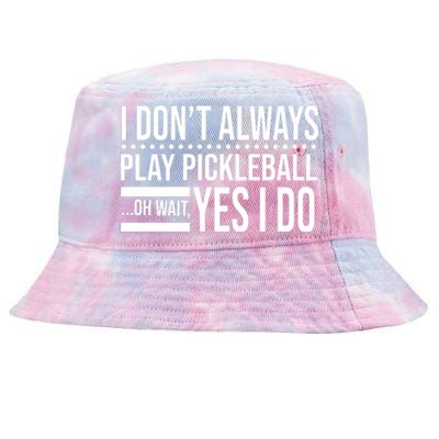 I Don't Always Play Pickleball Funny Tie-Dyed Bucket Hat