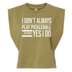 I Don't Always Play Pickleball Funny Garment-Dyed Women's Muscle Tee