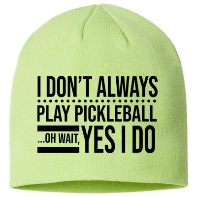 I Don't Always Play Pickleball Funny Sustainable Beanie