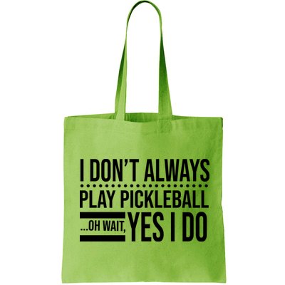 I Don't Always Play Pickleball Funny Bag